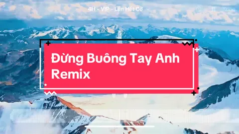 Đừng buông tay anh remix #nhachay #dungbuongtayanh #dungbuongtayanhremix 