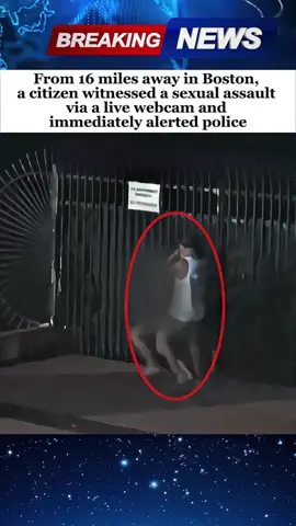From 16 miles away in Boston,a citizen witnessed a sexual assaultvia a live webcam andimmediately alerted police#USNews#newsbreaking#news 