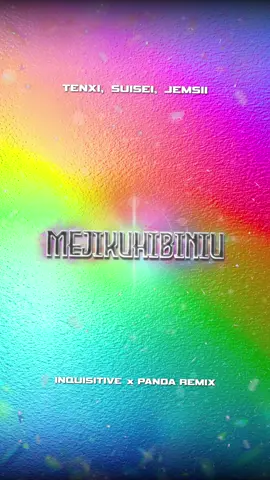 Tenxi, Suisei, Jemsii - Mejikuhibiun (@INQUISITIVE X DJ Panda Remix)