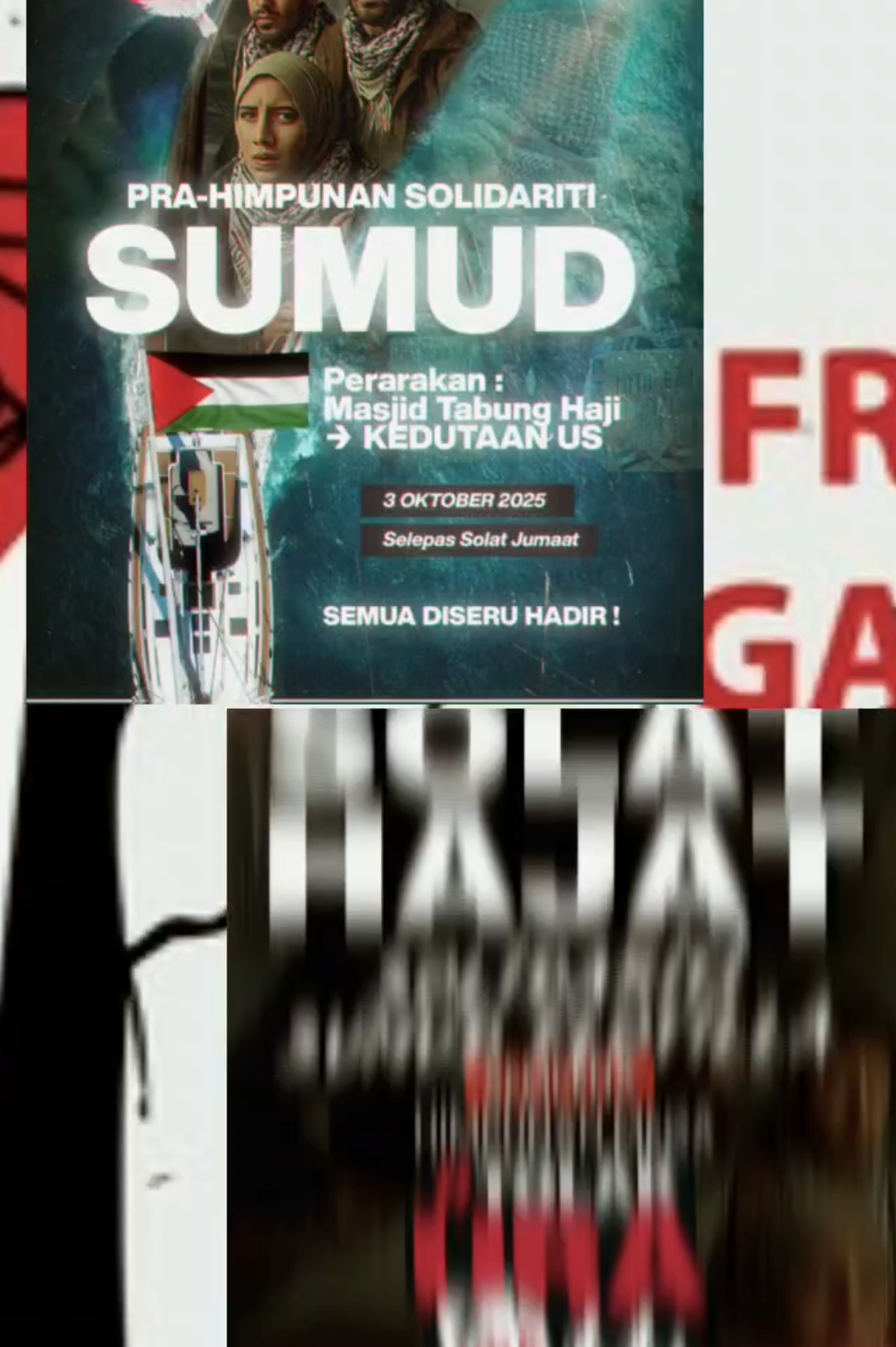 HIMPUNAN SOLIDARITI SUMUD Mengambil kira perkembangan terkini tangkapan tentera zionis Israhell terhadap peserta Sumud Flotila, maka Pemuda PAS Malaysia mengambil inisiatif menganjurkan HIMPUNAN SOLIDARITI SUMUD seperti butiran berikut:- __________ 1. Pra-HIMPUNAN SOLIDARITI SUMUD: Hari Jumaat, 3 Oktober 2025, jam 2.30 petang, berarak dari Masjid Tabung Haji Kuala Lumpur ke hadapan Kedutaan US. ⁠ 2. Himpunan SOLIDARITI SUMUD: Hari Sabtu, 4 Oktober ⁠2025, jam 3 petang, Lokasi: Dataran SOGO, Kuala Lumpur (bersekali dengan Himpunan Bantah URA seperti yang telah ditetapkan sebelum ini).  __________ Sehubungan itu, seluruh rakyat Malaysia tanpa mengira agama, kaum, dan pendirian politik, adalah dijemput menyertai HIMPUNAN SOLIDARITI SUMUD ini, demi menyatakan bantahan kita kepada tindakan rejim zionis Israhell dan sokongan kepada peserta Sumud Nusantara khasnya dari Malaysia yang telah ditahan oleh tentera zionis Israhell.  Sang Celaka Israhell semakin melampau! Kita perlu bertindak beri mesej yang serius kepada dunia!!!  Hancur ISRAHELL!!! YB AFNAN HAMIMI BIN DATO' TAIB AZAMUDDEN Ketua Pemuda PAS 2 Oktober 2025
