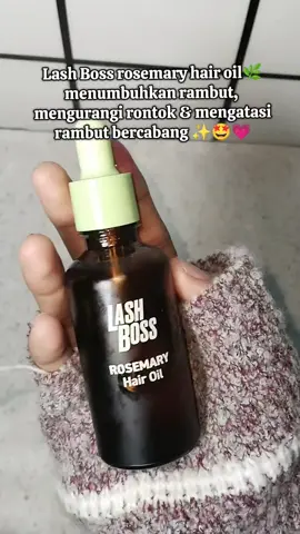 ringan & mudah di bilas💆‍♀️💗 #lashboss #hairoil #rosemaryoil #lashbosshairoil #fyp 