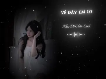 VỀ ĐÂY EM LO..! #nhacdechualanh #lyrics #lyricsvideo #lyrics_songs #nhachaymoingay