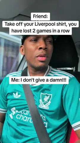 My friend thinks I should be ashamed to wear a Liverpool shirt after 2 losses in a row. #liverpool #viral #viralvideos #football #viralvideotiktok