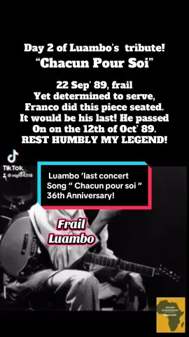 Day 2: Luambo’s tribute. 22nd Sep.1989, frail yet determined to serve, Franco did this piece  “chacun pour soi”  seated . He insisted on being driven to Melkweg Amsterdam , from the Belgium hospital where he had been admitted. It would be his last concert. He passed on the 12th of October 89. REST HUMBLY MY LEGEND!!#fyp ##rhumbalovers #kenyantiktok🇰🇪 #congolaise🇨🇩🇨🇬 #francoluambomakiadi 
