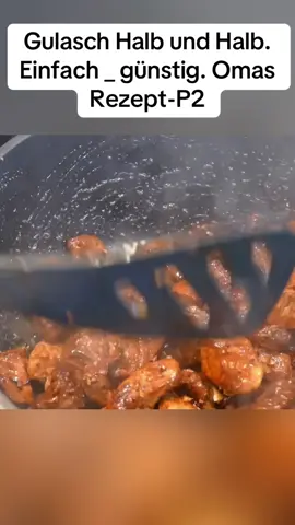 Gulasch Halb und Halb. Einfach _ günstig. Omas Rezept-P2 #rezept #halb 