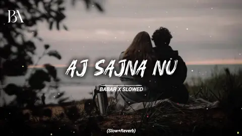 ( AJ Sajna Nu)🥹❤️‍🩹🤌🥀Slowed Reverb Full Song🎧🔥#babarxslowed786 #babarxslowed7 #1m #slowed #fyp 