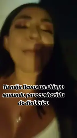 Ya mija llevas un chingo sanando pareces herida de diabético
