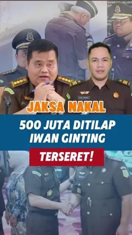 Jaksa nakal 500 juta ditilap Iwan Ginting kini terseret ##hukumhumanisberkeadilan##reformasipengadilan##jaksanakaliwanginting##fyp##indonesia🇮🇩##kejagung##jakbar