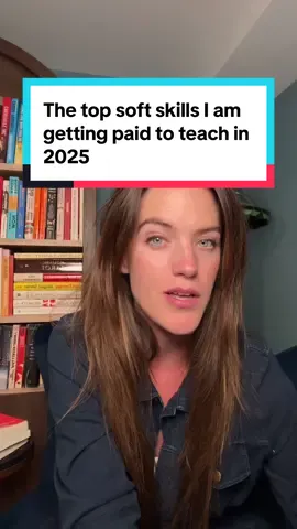 The top soft skills I am getting paid to teach in 2025: