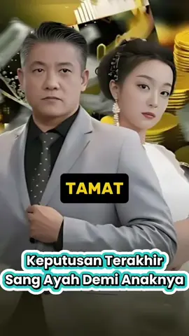 Bagian 9 | TAMAT | Keputusan Terakhir Sang Ayah Demi Anaknya | #drama #cdrama #shortfilm #shortdrama #chinesedrama 