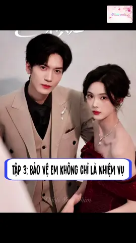 Tập 3 Bảo vệ em không chỉ là nhiệm vụ#kieureviewphim #phimtrungquoc #phimtrungquocngontinh #phimhaymoingay