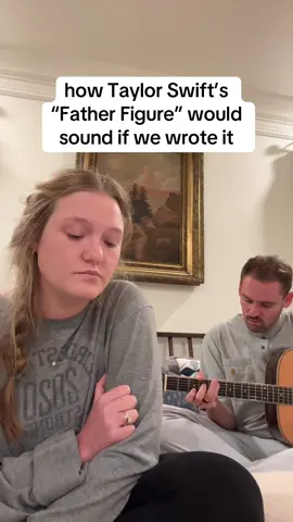 how Taylor Swift’s “Father Figure” would sound if we wrote it 🤠🤠🤠#fatherfigure #taylorswift #originalsong #originalmusic 