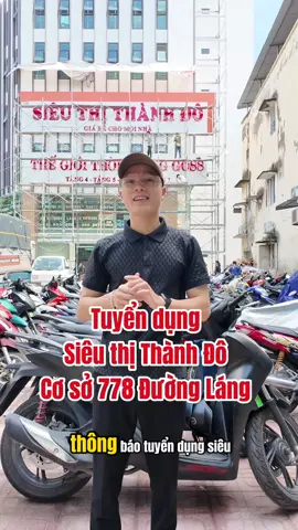 Tuyển dụng siêu thị Thành Đô cơ sở 778 Đường Láng #sieuthithanhdo #viral #xuhuong 