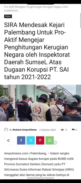 SIRA Desak Kejari Palembang Pro-Aktif Mengejar Penghitungan Kerugian Negara oleh Inspektorat Daerah SumseL Atas Dugaan Korupsi PT. SAI tahun 2021-2022 #kejaripalembang #kejatisumsel #kejagungri #presidenprabowo 
