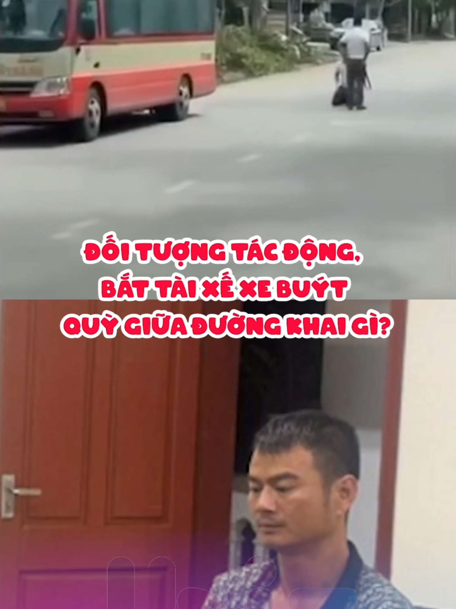 ĐỐI TƯỢNG TÁC ĐỘNG, BẮT TÀI XẾ XE BUÝT QUỲ GIỮA ĐƯỜNG KHAI GÌ? #Ibiz #tintuc #xahoi #viral