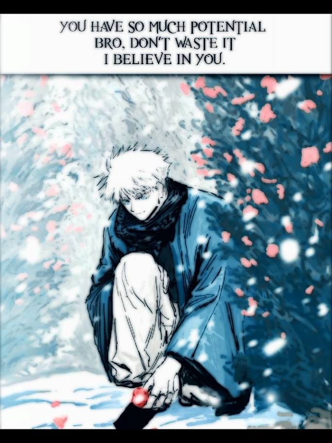 I believe in you bro 🤍  #kindness #goodvibes #gojo #anime #vinlandsaga 