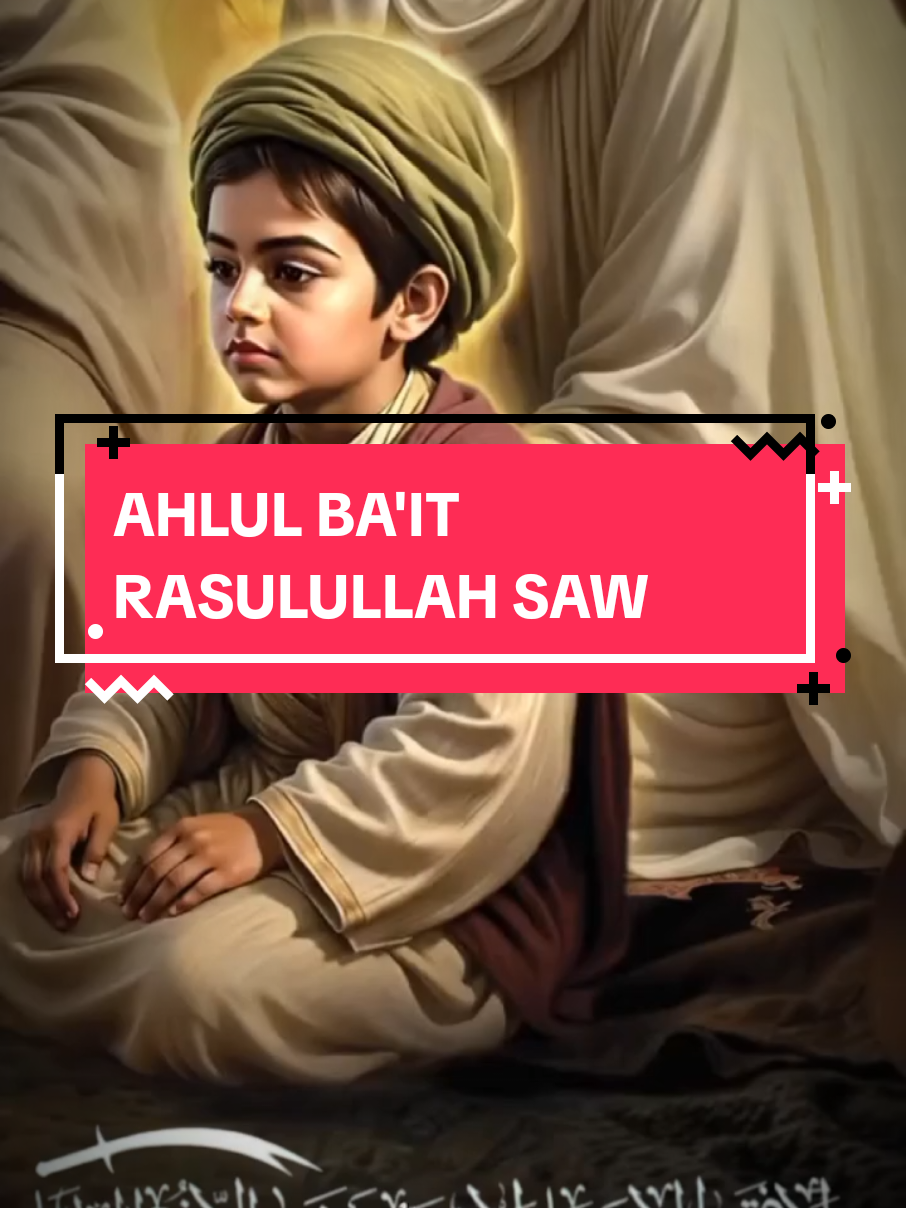 #ahlul_bait #muhamad_rasulullah #ali_bin_abi_thalib #hasan_bin_ali #hasan_bin_ali  AHLUL BA'IT RASULULLAH SAW