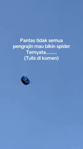 Pantas pengrajin gak mau bikin layangan spider
