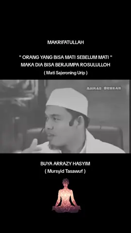 #matisebelummati #matisajeroningurip #ilmumakrifat #buyaarrazyhasyim 