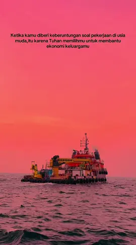 Ketika kamu diberi keberuntungan soal pekerjaan di usia muda,itu karena Tuhan memilihmu untuk membantu ekonomi keluargamu. #pelautstory #quotestory #sunsetvibes #sunset #quotes 