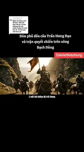 Trả lời @haminhquan1991  Cuộc kháng chiến đánh tan 50 vạn quân Nguyên Mông xâm lược Đại việt lần thứ 3 #daivietkieuhung #daiviet #mongolia #tranhungdao #lichsuvietnam 