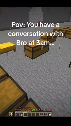Pov: You have a conversation with Bro at 3am...