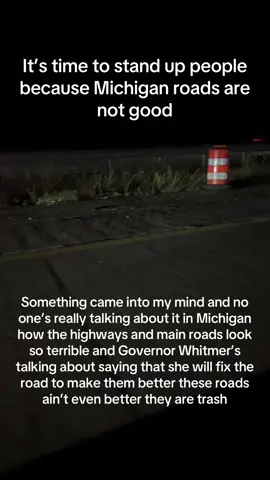 I don’t get it how we have a governor that doesn’t do their job when these roads are terrible in Michigan and where is all the tax money going because these roads are dangerous and they could cause somebody to crash have a flat tire or injuring a family member because of the way the roads are this is not good Michigan we need to do better Does anybody else agree with this message?#michiganroads @♥️GALAXYGLOW22♥️ 