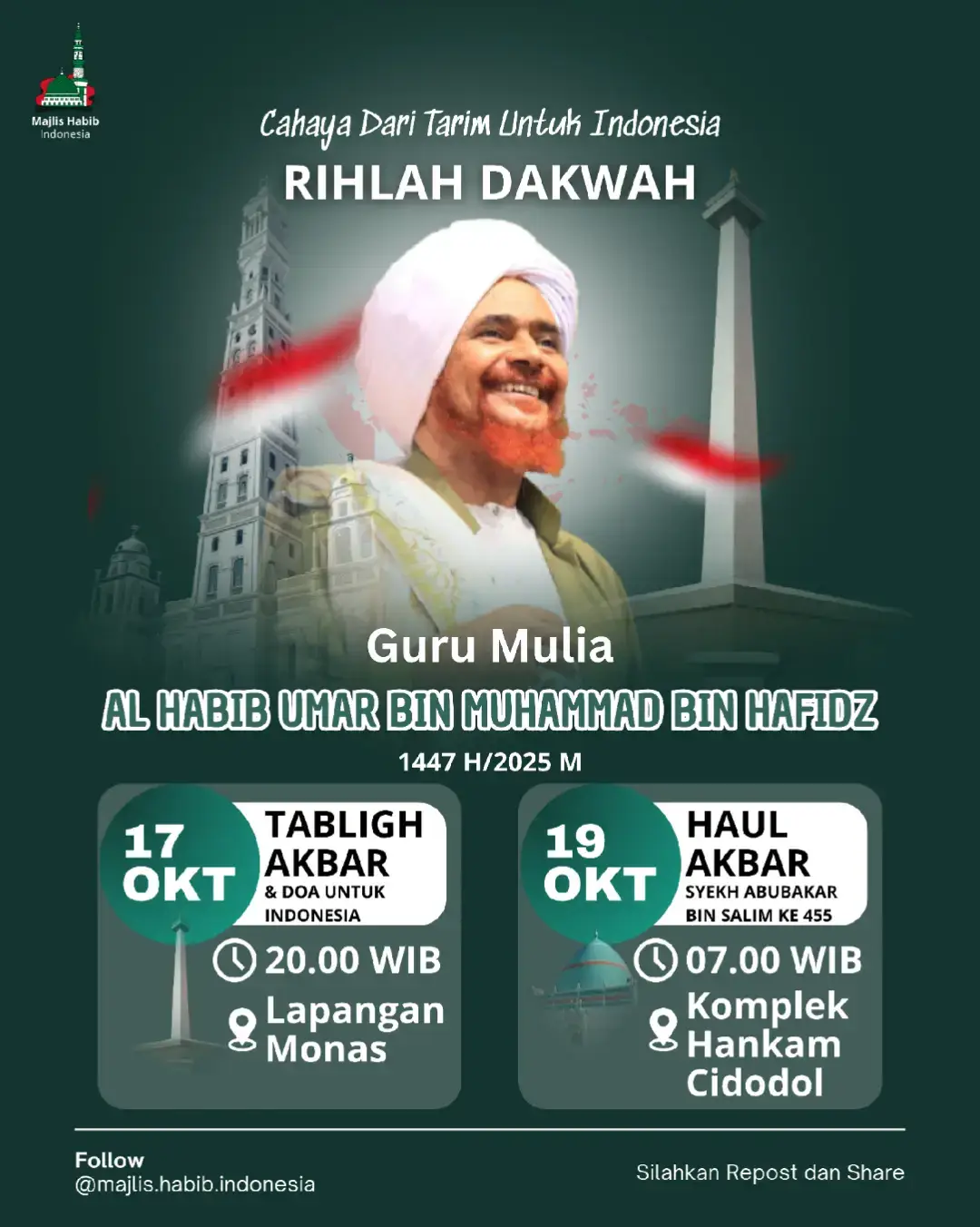 Alhamdulillah, Guru Mulia Al Habib Umar bin Muhammad bin Hafidz insyaAllah akan hadir di tanah air dalam rangkaian Rihlah Dakwah 1447 H/2025 M. 📍 Tabligh Akbar & Doa untuk Indonesia 🗓 Jumat, 17 Oktober 2025 🕗 20.00 WIB 🏟 Lapangan Monas, Jakarta 📍 Haul Akbar Syekh Abubakar bin Salim ke-455 🗓 Ahad, 19 Oktober 2025 🕖 07.00 WIB 🏟 Komplek Hankam Cidodol Mari hadir, raih keberkahan, dan bersama menjemput cahaya ilmu dari para pewaris Nabi ﷺ 🌿 #habibumarbinhafidz  #rihlahdakwah  #tablighakbar  #haul #majlishabibindonesia 