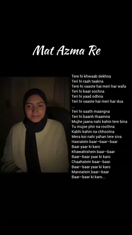 Mat azma re.. 🖤#songlyrics #coversong #foryoupage #fpyシ #viralvideo @TikTok 