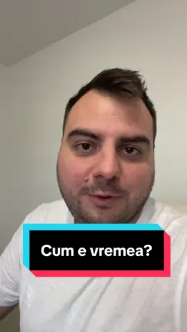 Cum e vremea la tine de acolo unde vezi clipul meu?