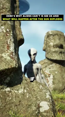 here's why aliens can't is see us and what will happen after the sun explodes  #aliens #earth #universe  #fyp #usa 