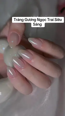 Tráng gương  ngọc trai trong suốt #trangguongnail #nailtrangguong #nailxinhtaydep #xuhuong #viral 