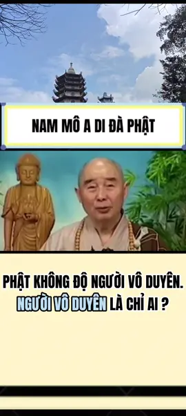 PHẬT KHÔNG ĐỘ NGƯỜI VÔ DUYÊN.NGƯỜI VÔ DUYÊN LÀ CHỈ AI ? ---------  HT Tịnh Không giảng