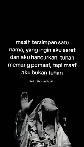 maafkan orang itu? ohh tidak bisa sampai dia sakaratul maut pun hanya karna menunggu maaf dari saya belum tentu saya maafkan, sakit hati ku dunia akhirat, memang betul tuhan maha pemaaf tapi maaf saya bukan tuhan..merangkak lah kau di akhirat mencari ku wahai manusia biadab.