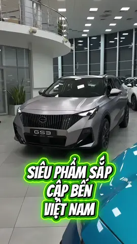 em này sẽ sớm trở thành siu phẩm tại VN, GAC GS3 #gacmotor #gacgs3 #gs3emzoom #carsoftiktok #fyp #xuhuong 