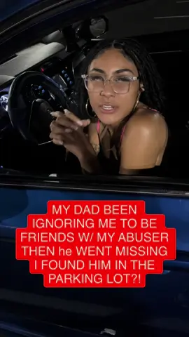 MY DAD HAS BEEN IGNORING ME FOR MY ABUSER 🙁