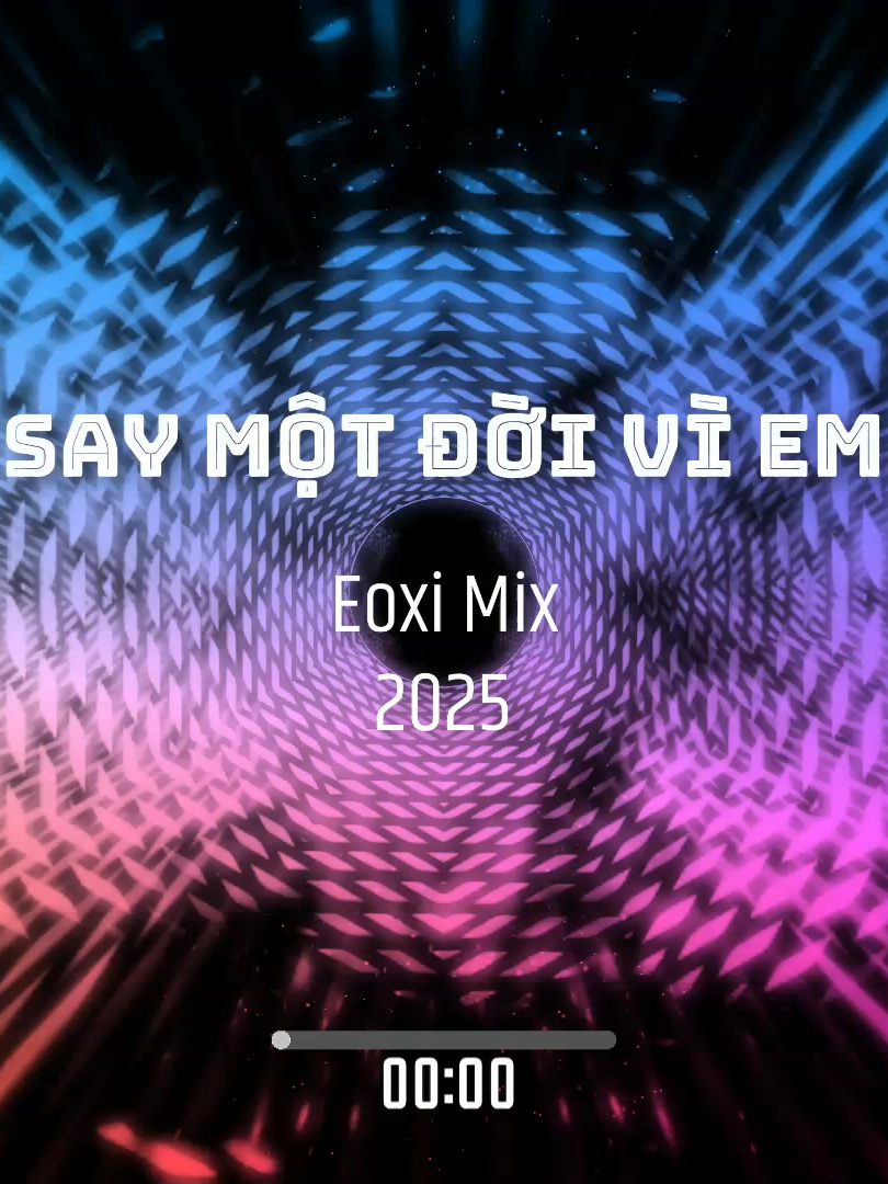 Say Một Đời Vì Em - Eoxi Mix