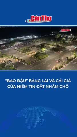 “BAO ĐẬU” BẰNG LÁI VÀ CÁI GIÁ CỦA NIỀM TIN ĐẶT NHẦM CHỖ #tiktoknews #tintuc #lừađảo #đổthạch