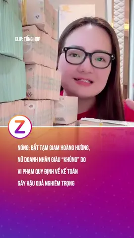 Nóng: Bắt tạm giam Hoàng Hường, nữ doanh nhân giàu “khủng” do vi phạm quy định về kế toán gây hậu quả nghiêm trọng #znews #fyp #khampha #trending #hoanghuong 