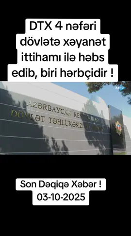 ⚡️⚡️DTX 4 nəfəri dövlətə xəyanət ittihamı ilə həbs edib, biri hərbçidir. #gündəm #azerbaycan #xeberler_az__ #dövləttəhlükəsizlikxidməti #xeber_com 