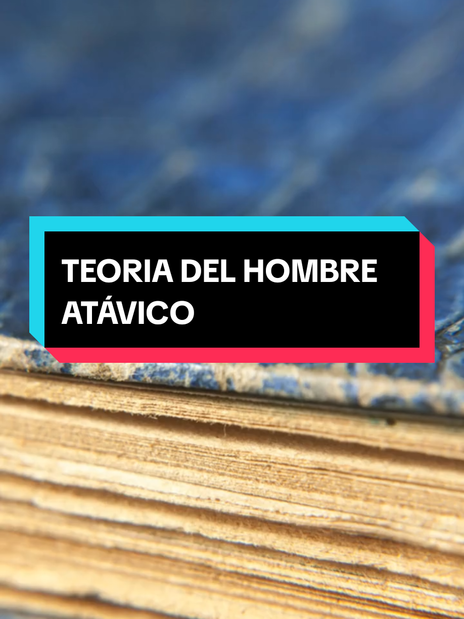 LA TEORÍA del HOMBRE ATÁVICO #hombre #atavivo #fyp #parati #curiosidades 