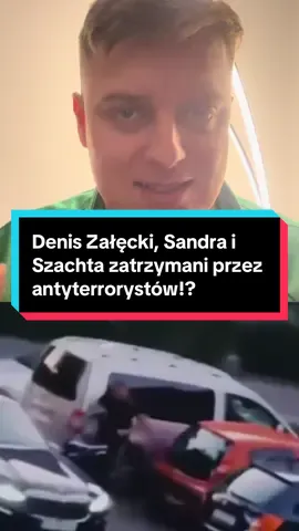 Denis Załęcki, Sandra i Szachta zatrzymani przez antyterrorystów!? #deniszałęcki #sandra #szachta #policja #news 