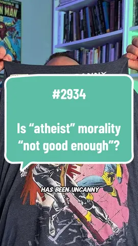 #maklelan2934 Is “atheist” morality “not good enough”?