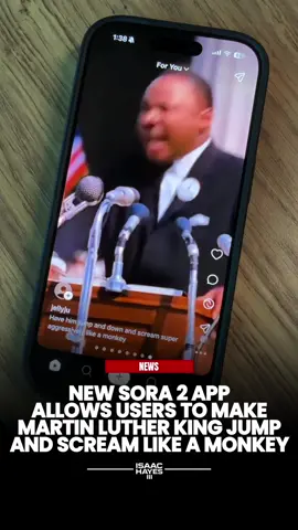 The new Sora 2 app by Chat GPT crosses the line by allowing users to take video from any person, living or dead, replicate their likeness and voice, and generate content from it.  MAKING MARTIN LUTHER KING YELL LIKE A MONKEY IS HATE, NOT INNOVATION.  This is not just offensive, it is a violation of name, image, and likeness. Iconic figures have a right to publicity, to control how their legacy is represented and used. As we push forward into the future with AI-generated content, this is the unfortunate circumstance that can happen, and will happen, when technology allows anyone to exploit another person’s identity. When AI is used to turn legacies into racist memes, that is not creativity it is exploitation.