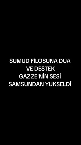 #sumudfilosu #samsun #gazze #herkes #tumdunya GAZZE'NİN SESİ samsundan yükseldi 🤲🏼