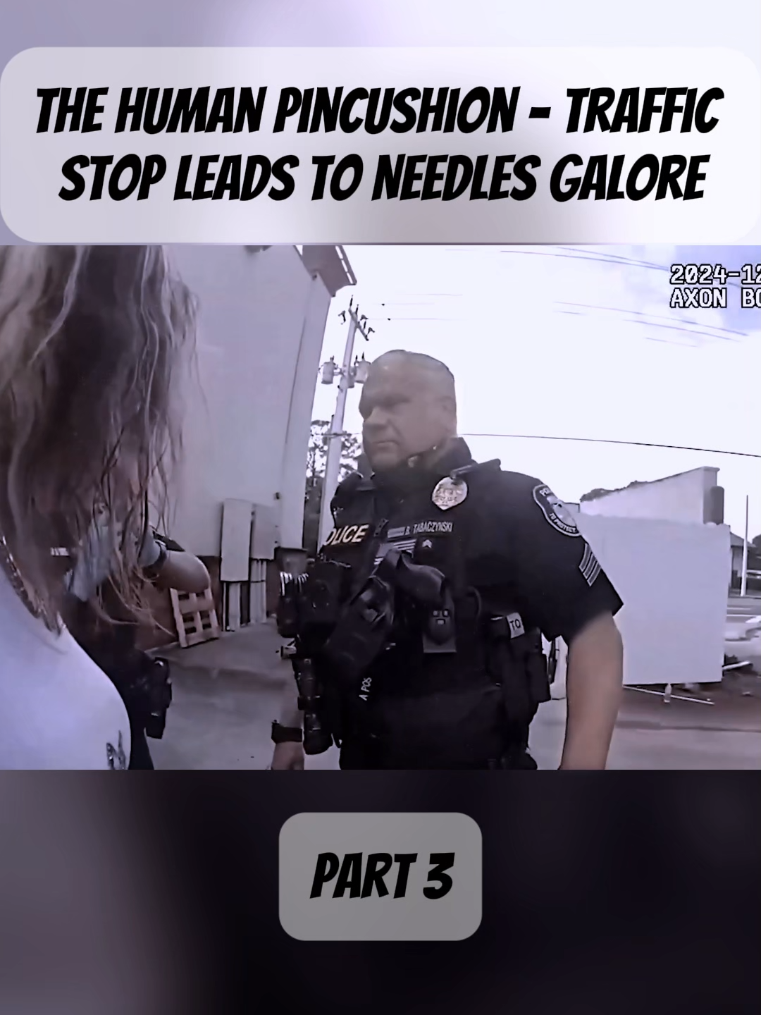 The Human Pincushion - Traffic Stop Leads To Needles Galore#cops #police #bodycam