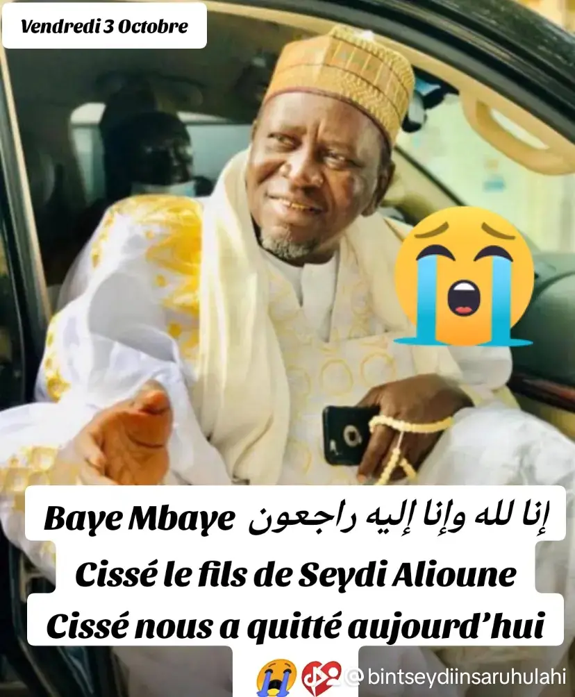 إنا لله وإنا إليه راجعون  Baye Mbaye Cissé le fils de Seydi Alioune Cissé nous a quitté aujourd’hui 💔😭@YA OUMOU BARHAM ATTIJANY @YA OUMOU ABUL ABASS ATTIJANY @YA OUMOU ABUL ABASS ATTIJANY @YA OUMOU ABUL ABASS ATTIJANY 