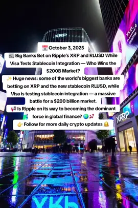 📅 October 3, 2025 📰 Big Banks Bet on Ripple’s XRP and RLUSD While Visa Tests Stablecoin Integration — Who Wins the $200B Market? ✨ Huge news: some of the world’s biggest banks are betting on XRP and the new stablecoin RLUSD, while Visa is testing stablecoin integration — a massive battle for a $200 billion market. 📢 Is Ripple on its way to becoming the dominant force in global finance? 🌍🚀 👉 Follow for more daily crypto updates 🔔 #XRP #RLUSD #Ripple #Visa #CryptoNews 