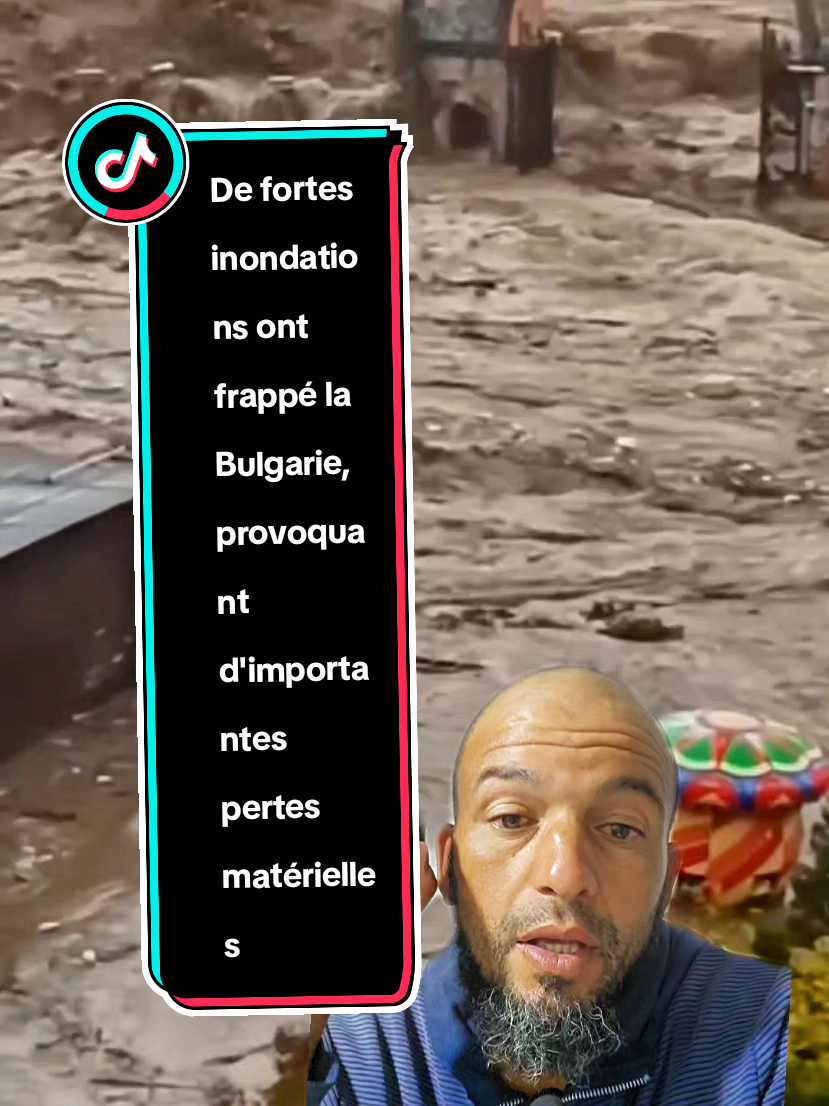 De fortes inondations ont frappé la Bulgarie, provoquant d'importantes pertes matérielles et mobilisant les autorités pour secourir les habitants   #Inondations #Bulgares  #urgentes 