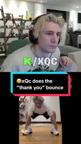 😂xQc does the “thank you” bounce  Any copyrighted material you want removed, contact on Twitter, TikTok, or Instagram! — https://linktr.ee/kickogclips Follow xQc on all his socials 🔽 Twitch  - https://www.twitch.tv/xqc Kick    - https://kick.com/xqc Twitter - https://twitter.com/xQc IG      - https://www.instagram.com/xqcow1/ xQc (Félix Lengyel) is a French-Canadian streamer, entertainer, and online personality. At 26 years old, he’s built an audience with his high-energy broadcasts and spontaneous reactions. He streams a wide mix of content including Overwatch, Minecraft, Fortnite, Warzone, Chess, and newly released games. Viewers also tune in for his reaction content, where he dives into internet memes, trending videos, compilations, and fan submissions. His style is fast-paced, unpredictable, and always entertaining. xqc, xqcow, xqc reacts, xqc memes, xqc gaming, xqc clips, xqc funny, xqc twitch, xqc kick, xqc livestreamfails, xqc reacts to tiktok, xqc internet personality, xqc trending #xqc #kickstreamer #sora #ai #fyp 👍 like and follow for more daily clips !